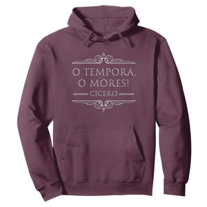 Cicero O Tempora O Mores Hoodie Latin Philosophy TS09 Maroon Print Your Wear