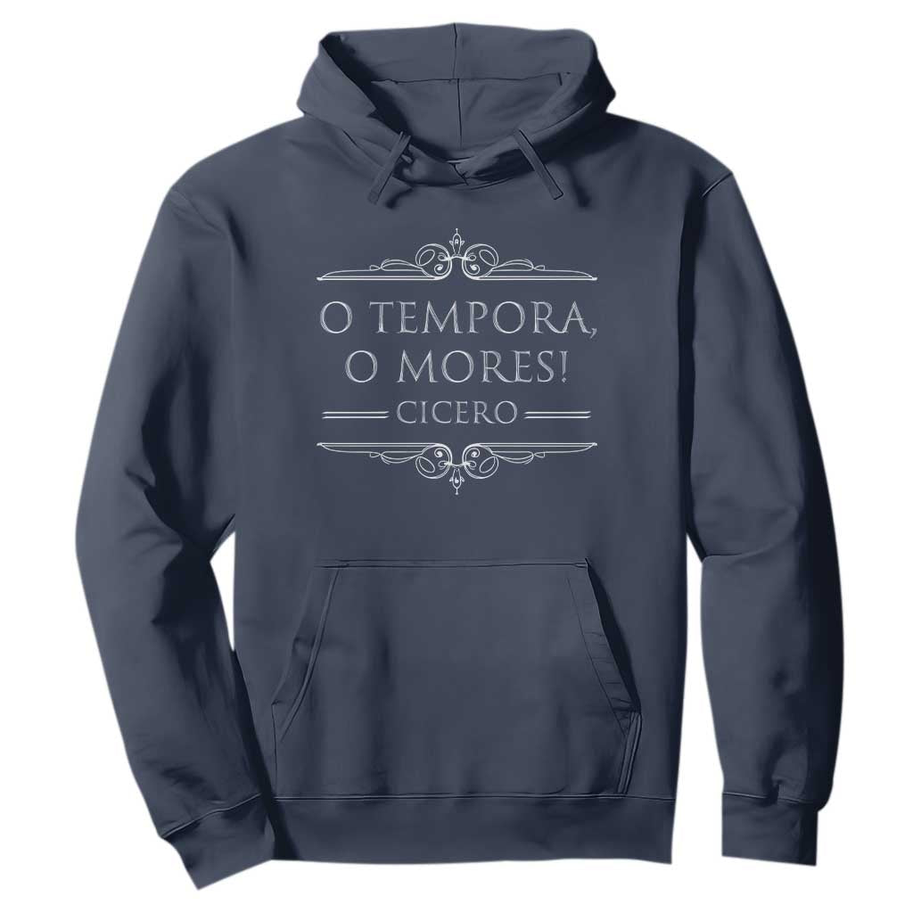 Cicero O Tempora O Mores Hoodie Latin Philosophy TS09 Navy Print Your Wear