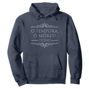 Cicero O Tempora O Mores Hoodie Latin Philosophy TS09 Navy Print Your Wear