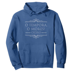 Cicero O Tempora O Mores Hoodie Latin Philosophy TS09 Royal Blue Print Your Wear