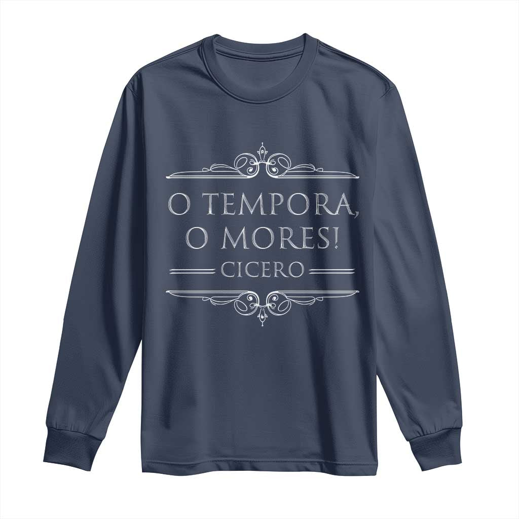 Cicero O Tempora O Mores Long Sleeve Shirt Latin Philosophy TS09 Navy Print Your Wear