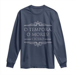 Cicero O Tempora O Mores Long Sleeve Shirt Latin Philosophy TS09 Navy Print Your Wear