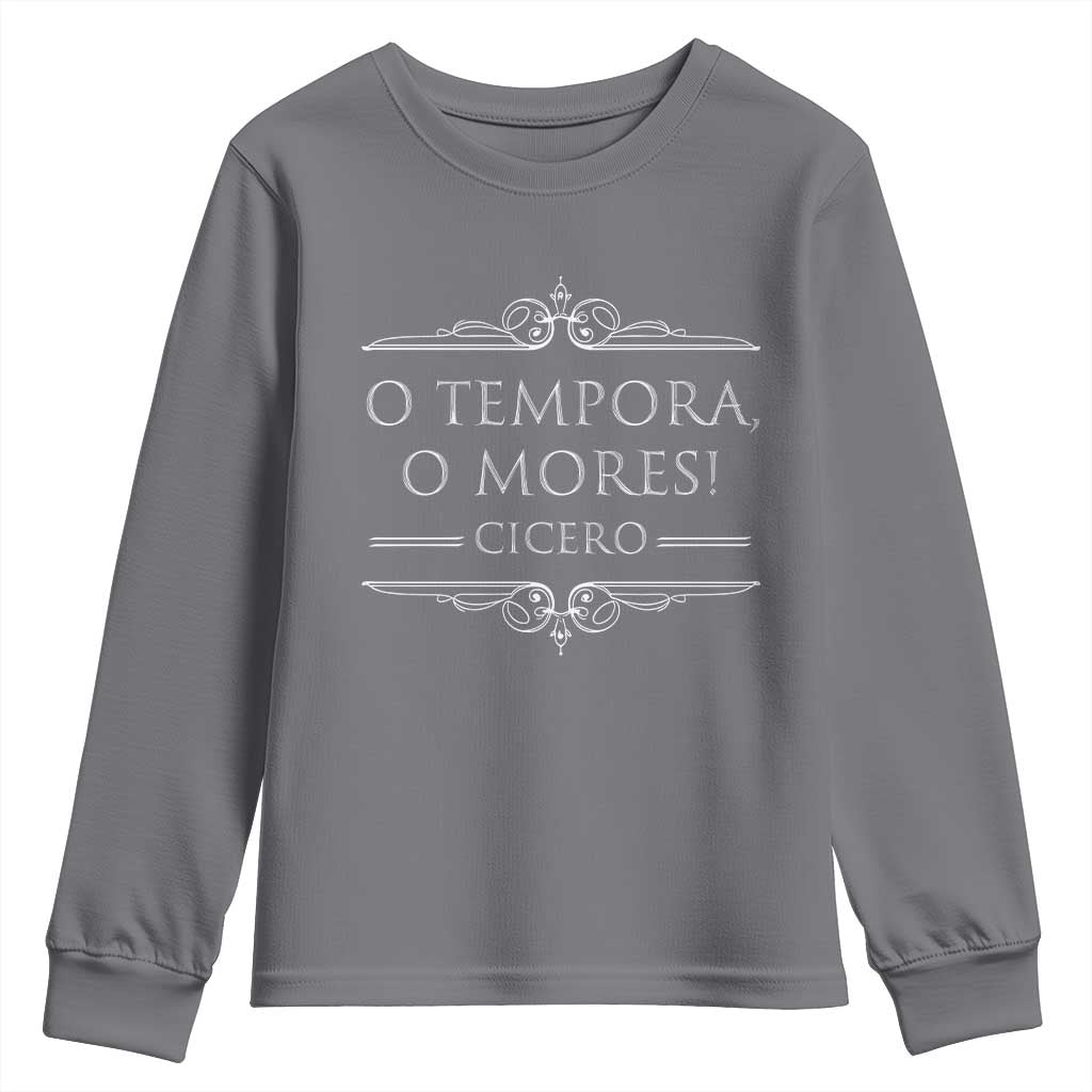 Cicero O Tempora O Mores Youth Sweatshirt Latin Philosophy TS09 Charcoal Print Your Wear