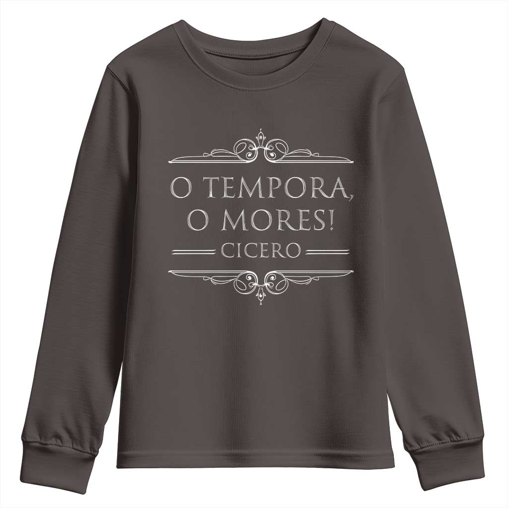 Cicero O Tempora O Mores Youth Sweatshirt Latin Philosophy TS09 Dark Chocolate Print Your Wear