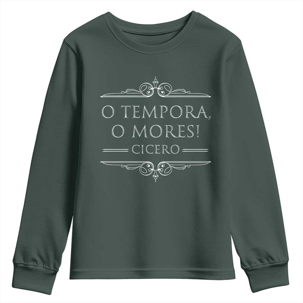 Cicero O Tempora O Mores Youth Sweatshirt Latin Philosophy TS09 Dark Forest Green Print Your Wear