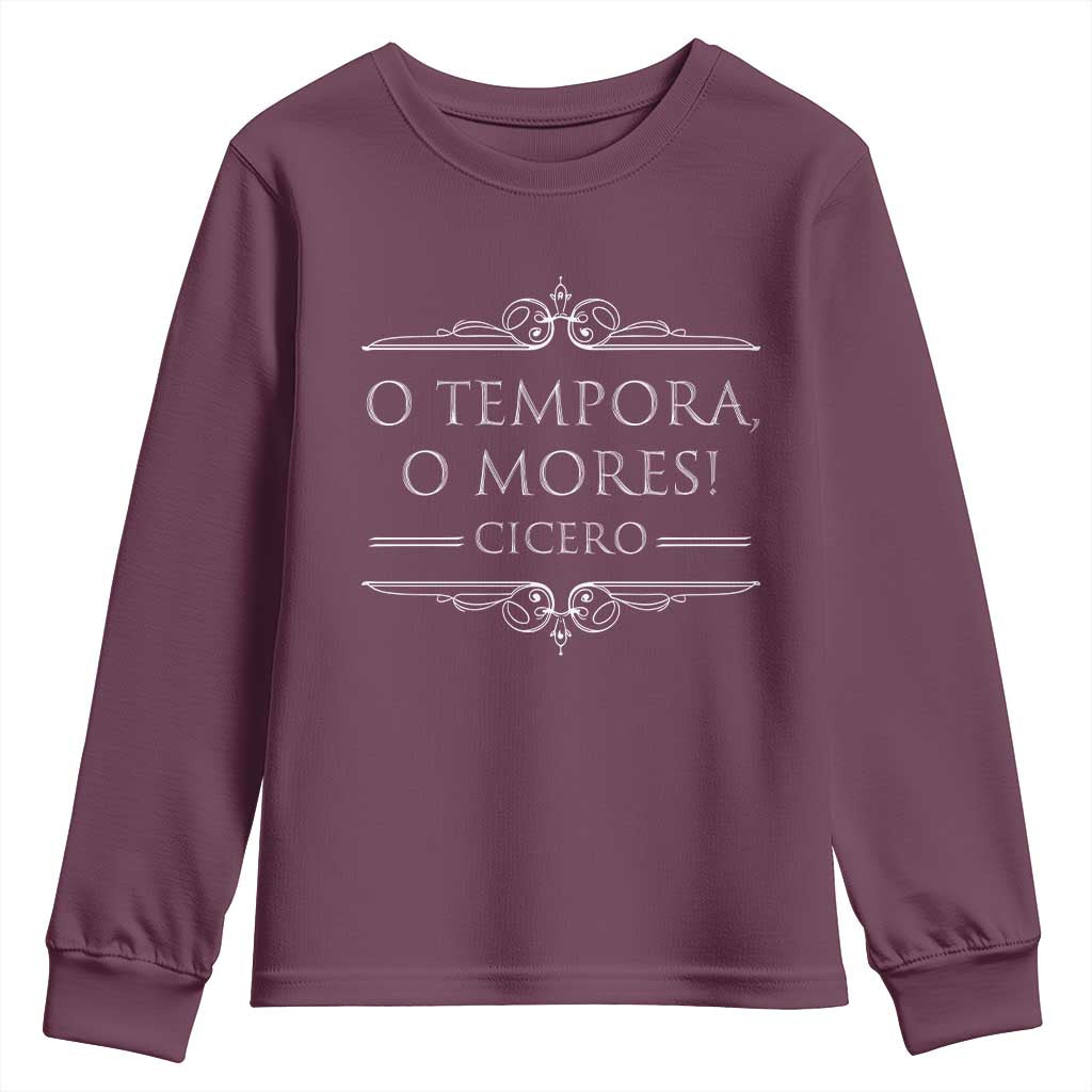 Cicero O Tempora O Mores Youth Sweatshirt Latin Philosophy TS09 Maroon Print Your Wear