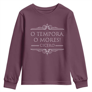 Cicero O Tempora O Mores Youth Sweatshirt Latin Philosophy TS09 Maroon Print Your Wear