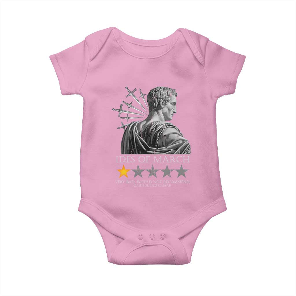 Julius Caesar Baby Onesie Ides Of March Very Bad Would Not Recommend TS09 Light Pink Print Your Wear