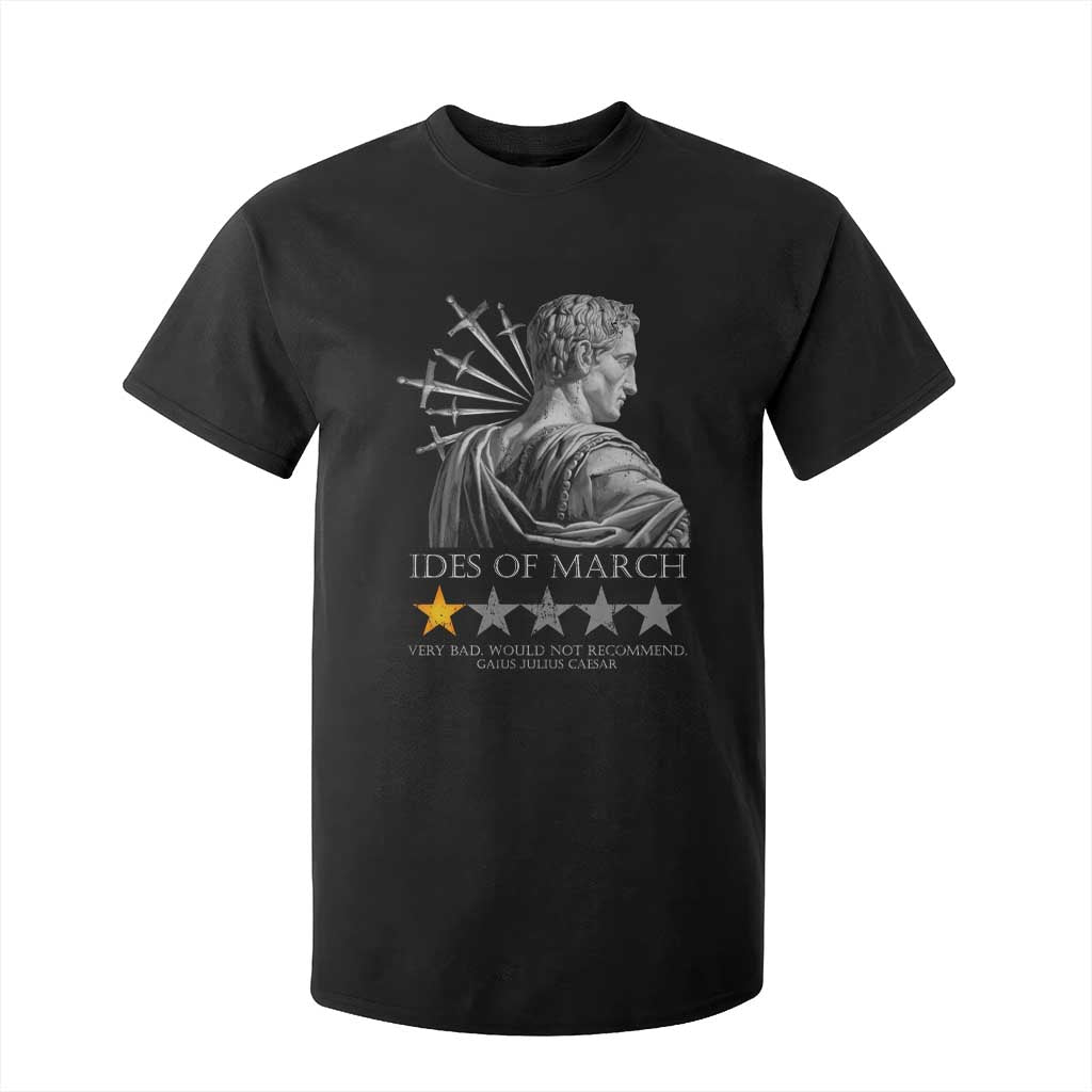 Julius Caesar T Shirt For Kid Ides Of March Very Bad Would Not Recommend TS09 Black Print Your Wear