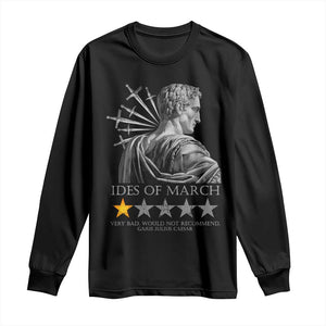 Julius Caesar Long Sleeve Shirt Ides Of March Very Bad Would Not Recommend TS09 Black Print Your Wear