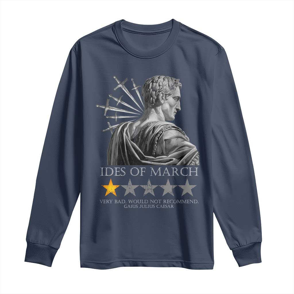Julius Caesar Long Sleeve Shirt Ides Of March Very Bad Would Not Recommend TS09 Navy Print Your Wear