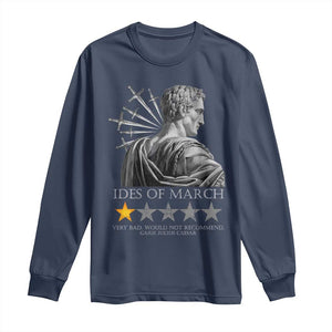 Julius Caesar Long Sleeve Shirt Ides Of March Very Bad Would Not Recommend TS09 Navy Print Your Wear