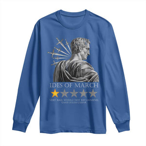 Julius Caesar Long Sleeve Shirt Ides Of March Very Bad Would Not Recommend TS09 Royal Blue Print Your Wear