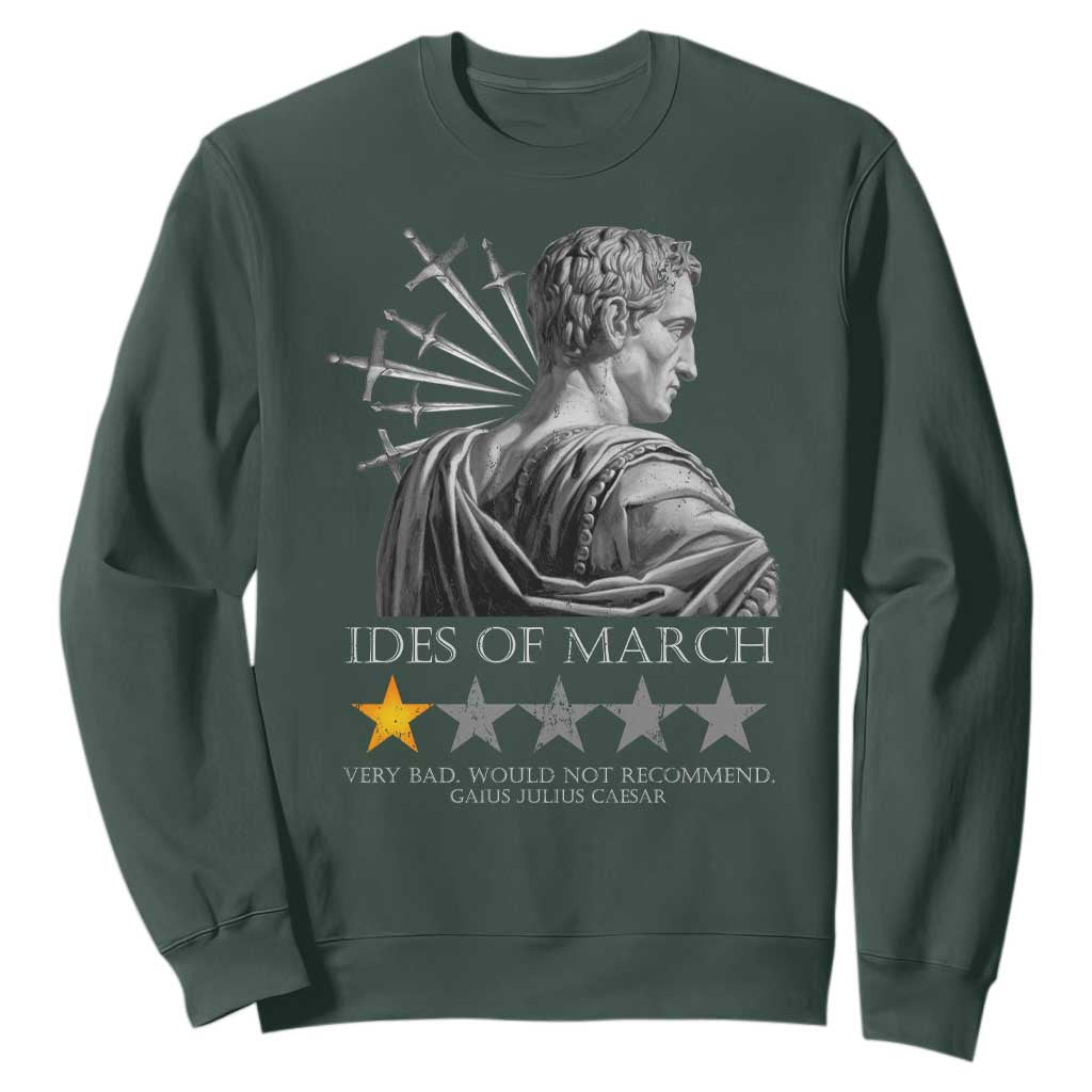 Julius Caesar Sweatshirt Ides Of March Very Bad Would Not Recommend TS09 Dark Forest Green Print Your Wear