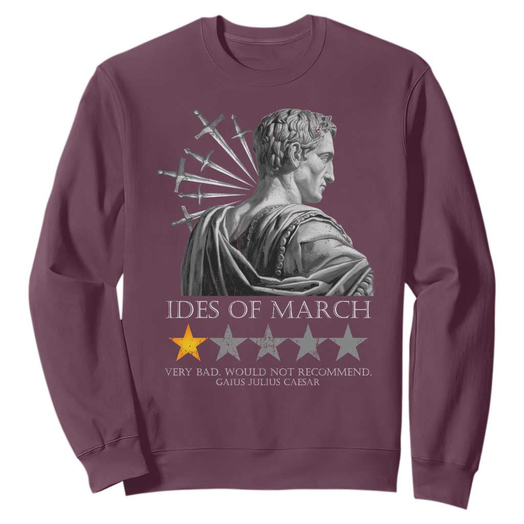 Julius Caesar Sweatshirt Ides Of March Very Bad Would Not Recommend TS09 Maroon Print Your Wear