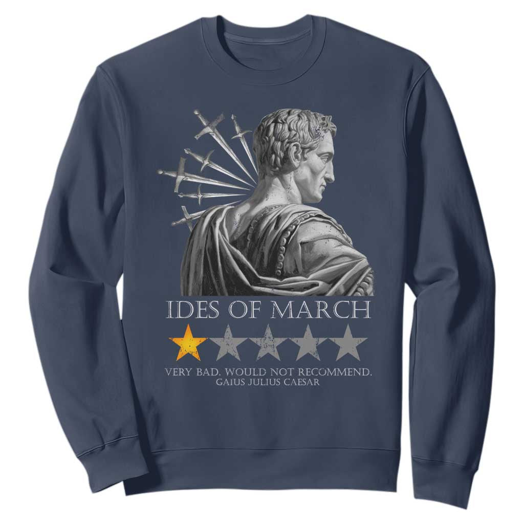 Julius Caesar Sweatshirt Ides Of March Very Bad Would Not Recommend TS09 Navy Print Your Wear