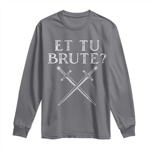 Julius Caesar Ides Of March Long Sleeve Shirt Et Tu Brute TS09 Charcoal Print Your Wear