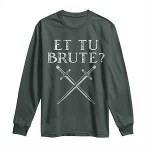 Julius Caesar Ides Of March Long Sleeve Shirt Et Tu Brute TS09 Dark Forest Green Print Your Wear