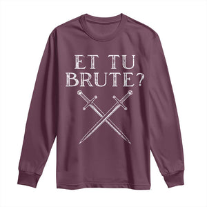 Julius Caesar Ides Of March Long Sleeve Shirt Et Tu Brute TS09 Maroon Print Your Wear