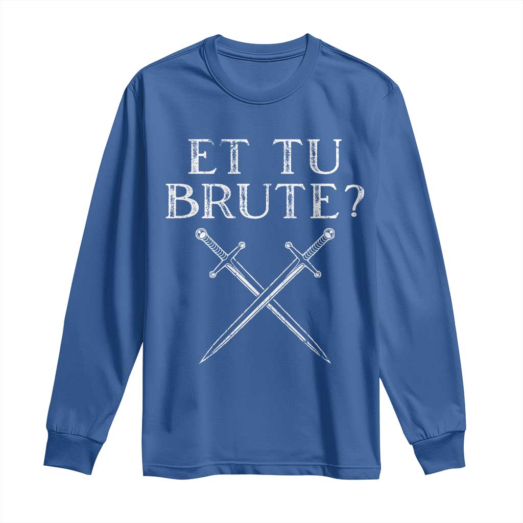 Julius Caesar Ides Of March Long Sleeve Shirt Et Tu Brute TS09 Royal Blue Print Your Wear
