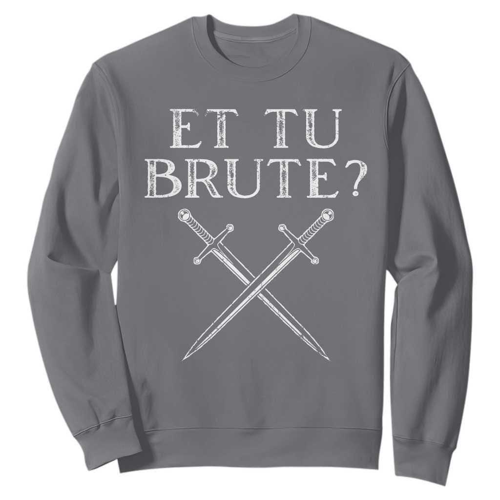 Julius Caesar Ides Of March Sweatshirt Et Tu Brute TS09 Charcoal Print Your Wear
