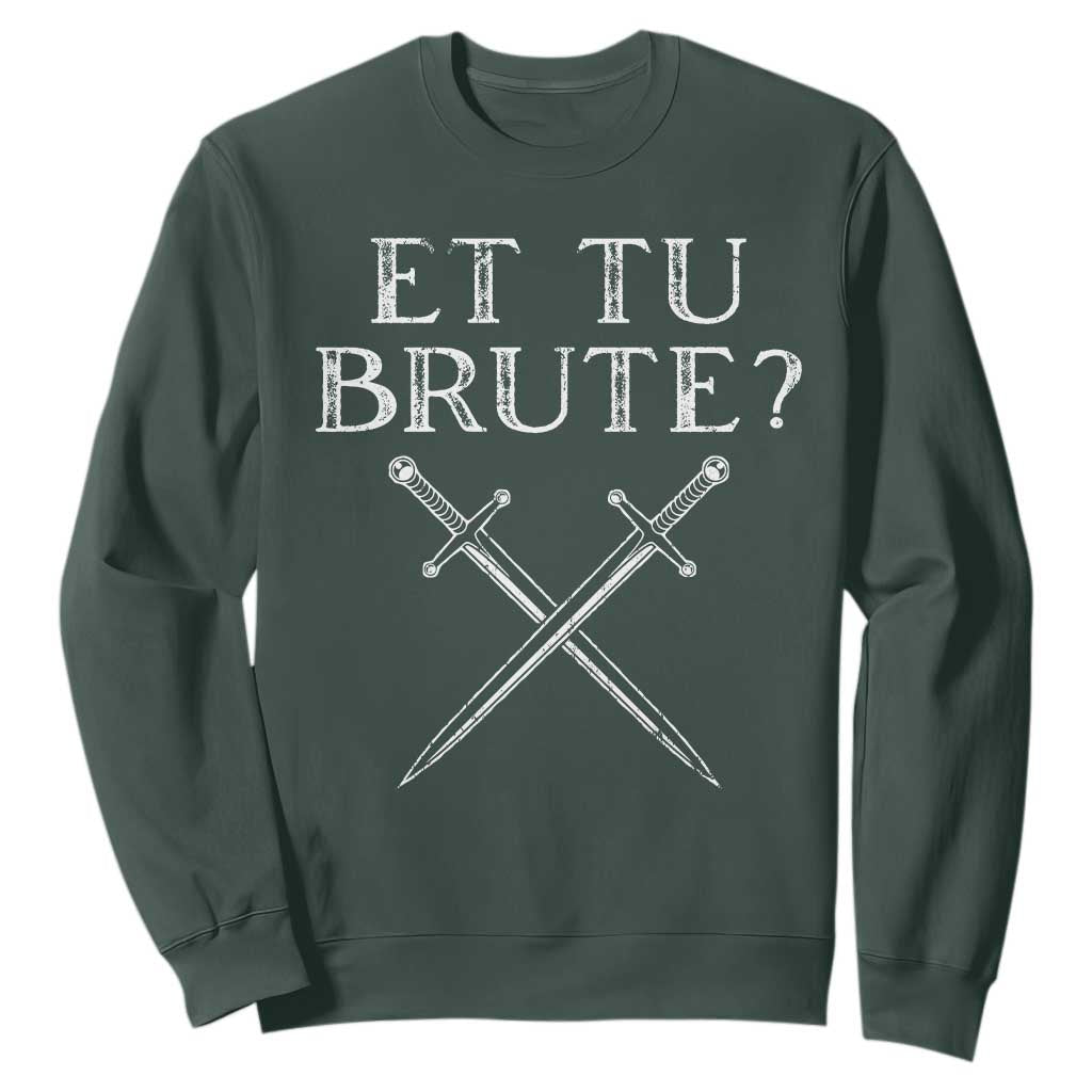 Julius Caesar Ides Of March Sweatshirt Et Tu Brute TS09 Dark Forest Green Print Your Wear
