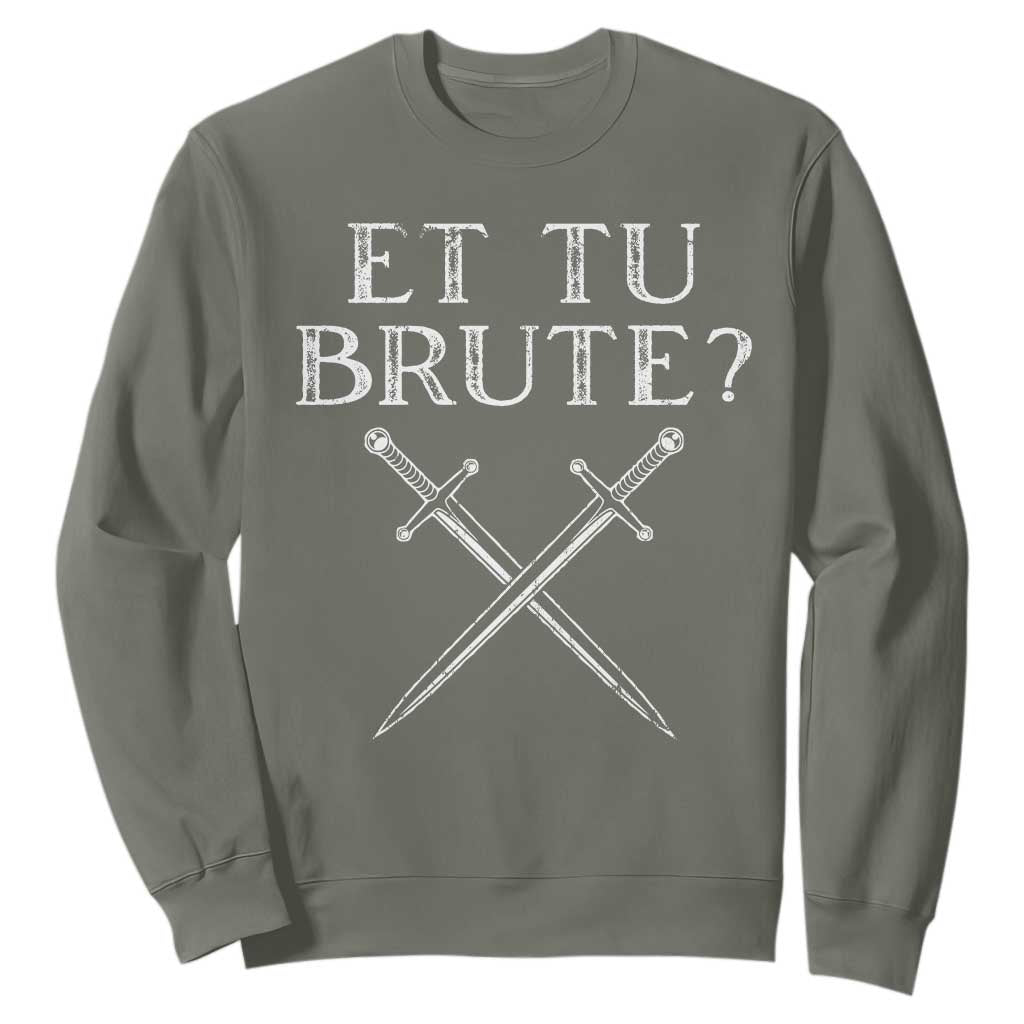 Julius Caesar Ides Of March Sweatshirt Et Tu Brute TS09 Military Green Print Your Wear
