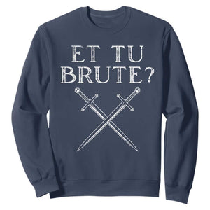 Julius Caesar Ides Of March Sweatshirt Et Tu Brute TS09 Navy Print Your Wear