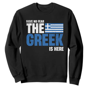 Proud Greece Sweatshirt Have No Fear The Greek Is Here TS09 Black Print Your Wear