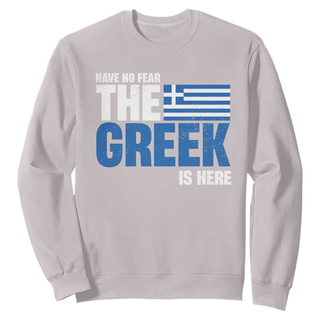 Proud Greece Sweatshirt Have No Fear The Greek Is Here TS09 Ice Gray Print Your Wear
