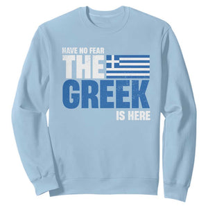 Proud Greece Sweatshirt Have No Fear The Greek Is Here TS09 Light Blue Print Your Wear