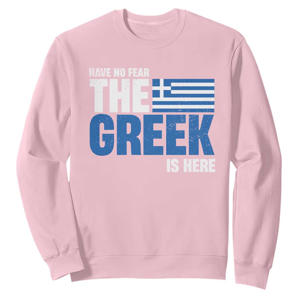 Proud Greece Sweatshirt Have No Fear The Greek Is Here TS09 Light Pink Print Your Wear