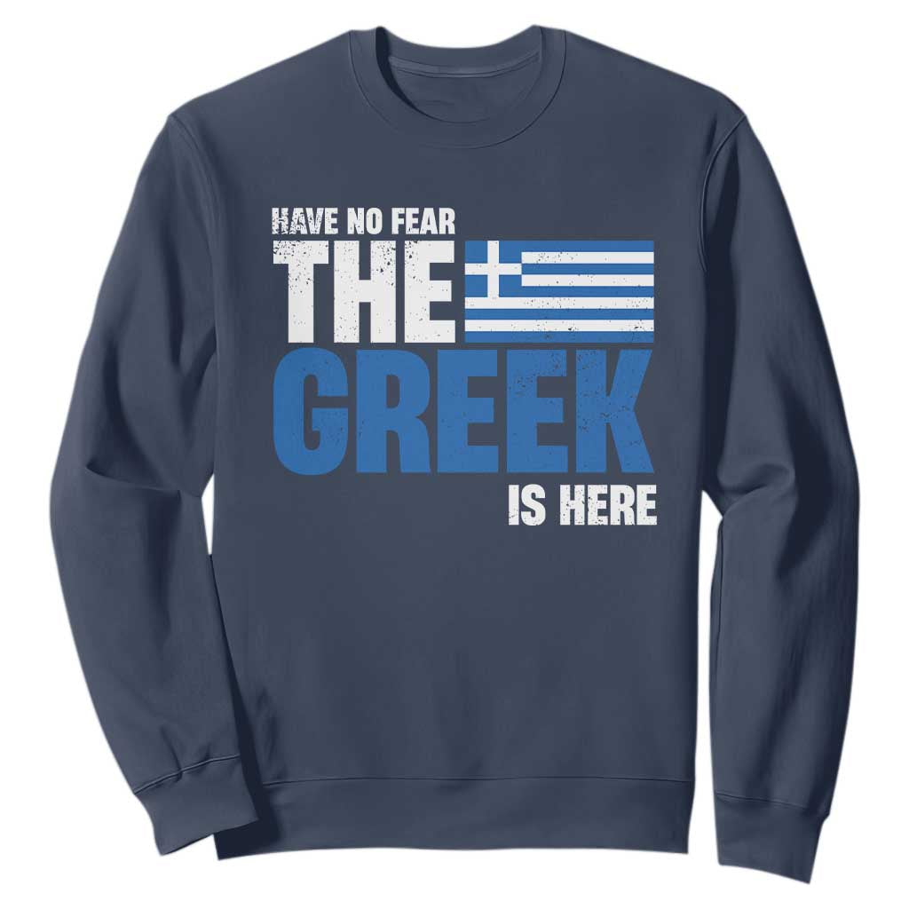 Proud Greece Sweatshirt Have No Fear The Greek Is Here TS09 Navy Print Your Wear