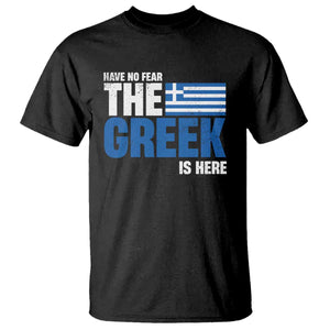 Proud Greece T Shirt Have No Fear The Greek Is Here TS09 Black Print Your Wear