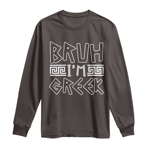 Proud Greece Long Sleeve Shirt Bruh I'm Greek TS09 Dark Chocolate Print Your Wear