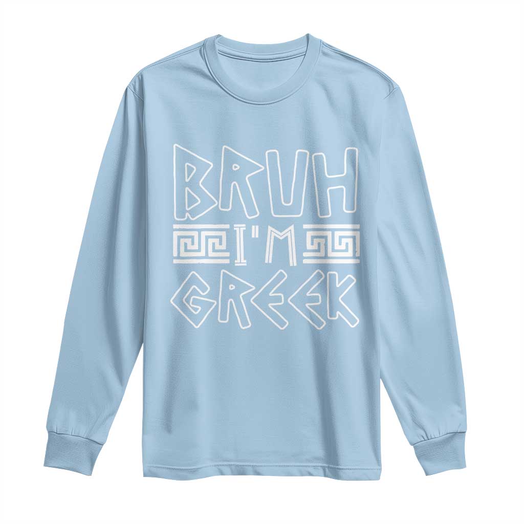 Proud Greece Long Sleeve Shirt Bruh I'm Greek TS09 Light Blue Print Your Wear