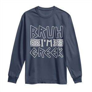 Proud Greece Long Sleeve Shirt Bruh I'm Greek TS09 Navy Print Your Wear