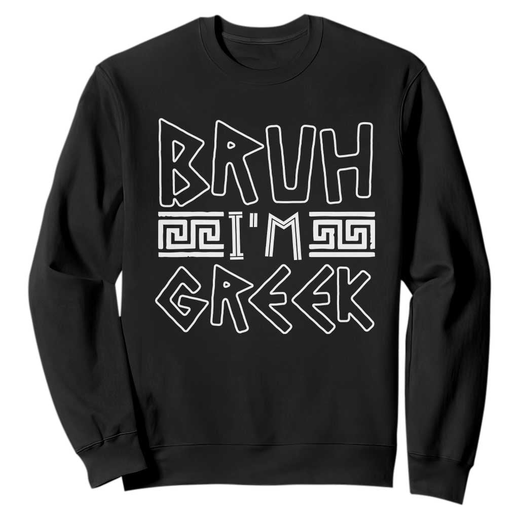 Proud Greece Sweatshirt Bruh I'm Greek TS09 Black Print Your Wear