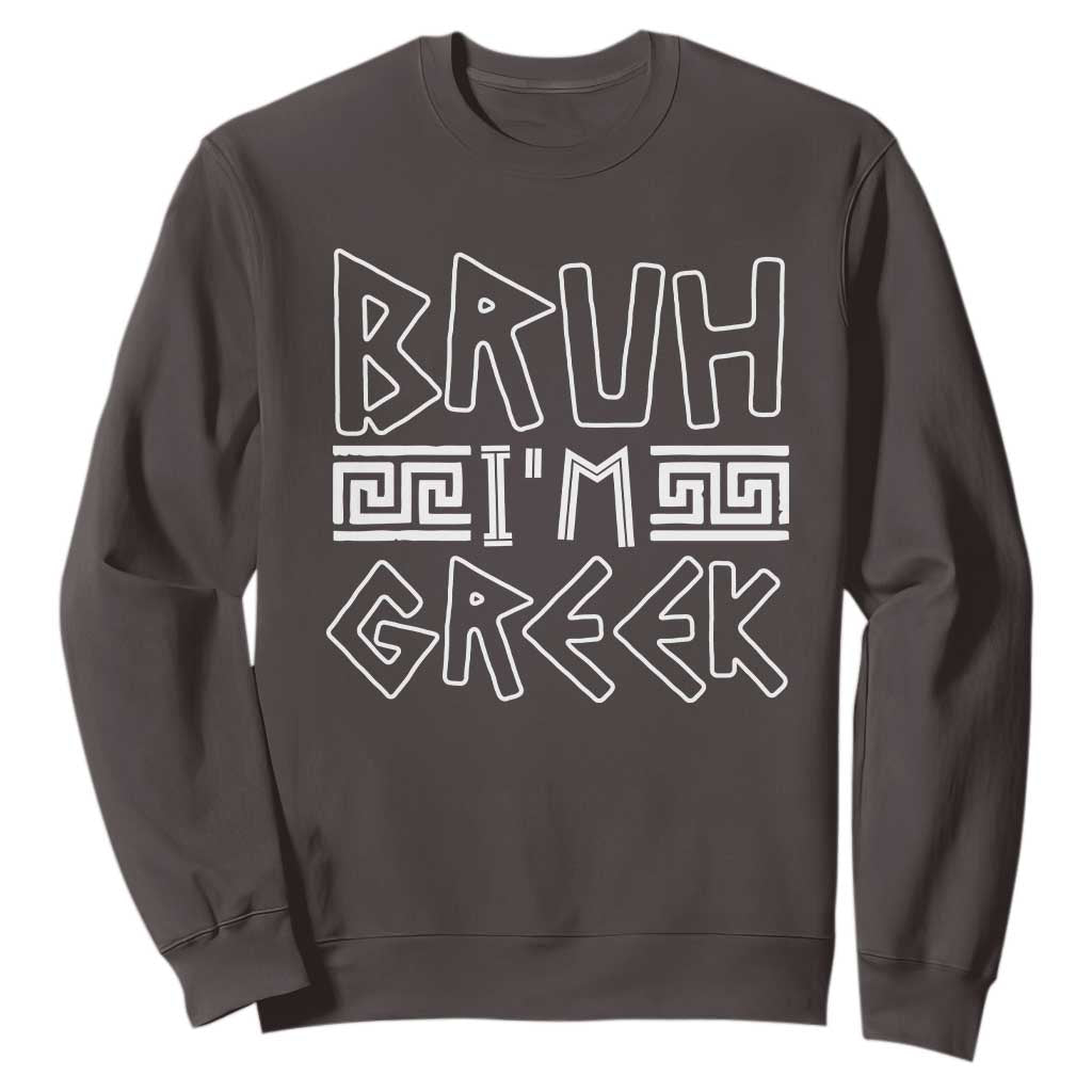 Proud Greece Sweatshirt Bruh I'm Greek TS09 Dark Chocolate Print Your Wear