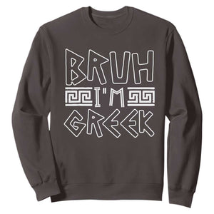Proud Greece Sweatshirt Bruh I'm Greek TS09 Dark Chocolate Print Your Wear