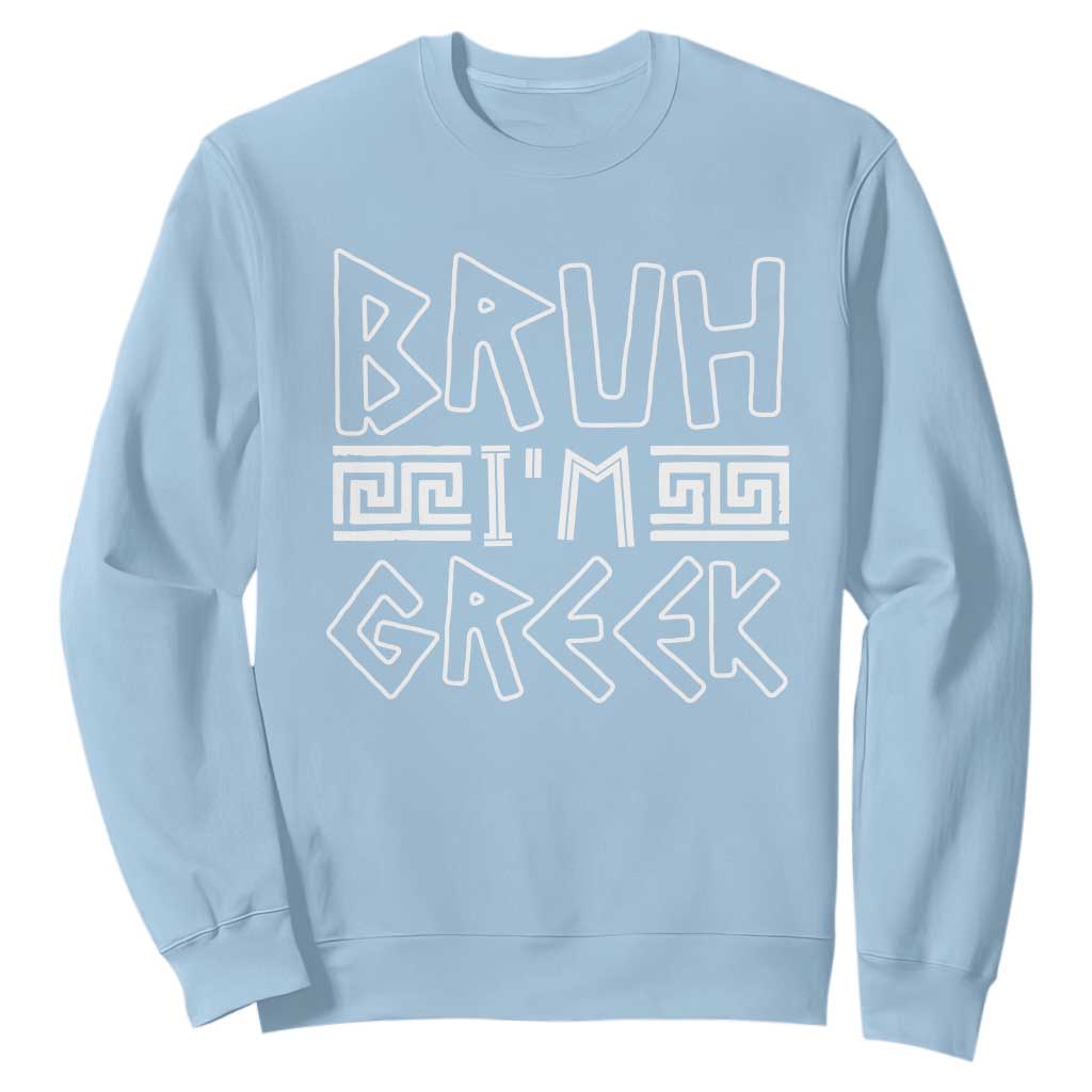 Proud Greece Sweatshirt Bruh I'm Greek TS09 Light Blue Print Your Wear