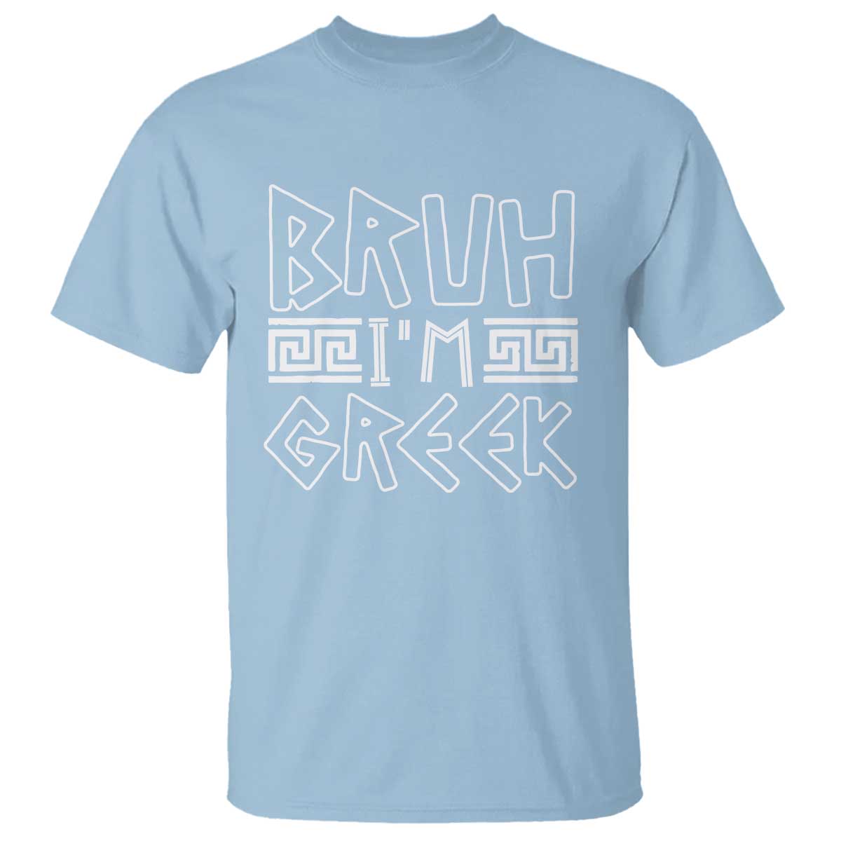 Proud Greece T Shirt Bruh I'm Greek TS09 Light Blue Print Your Wear