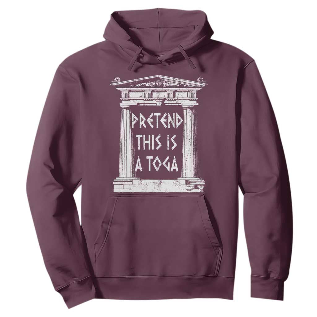 Greek Pride Hoodie Pretend This Is A Toga Party TS09 Maroon Print Your Wear