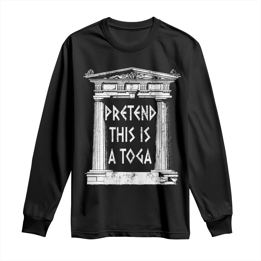 Greek Pride Long Sleeve Shirt Pretend This Is A Toga Party TS09 Black Print Your Wear