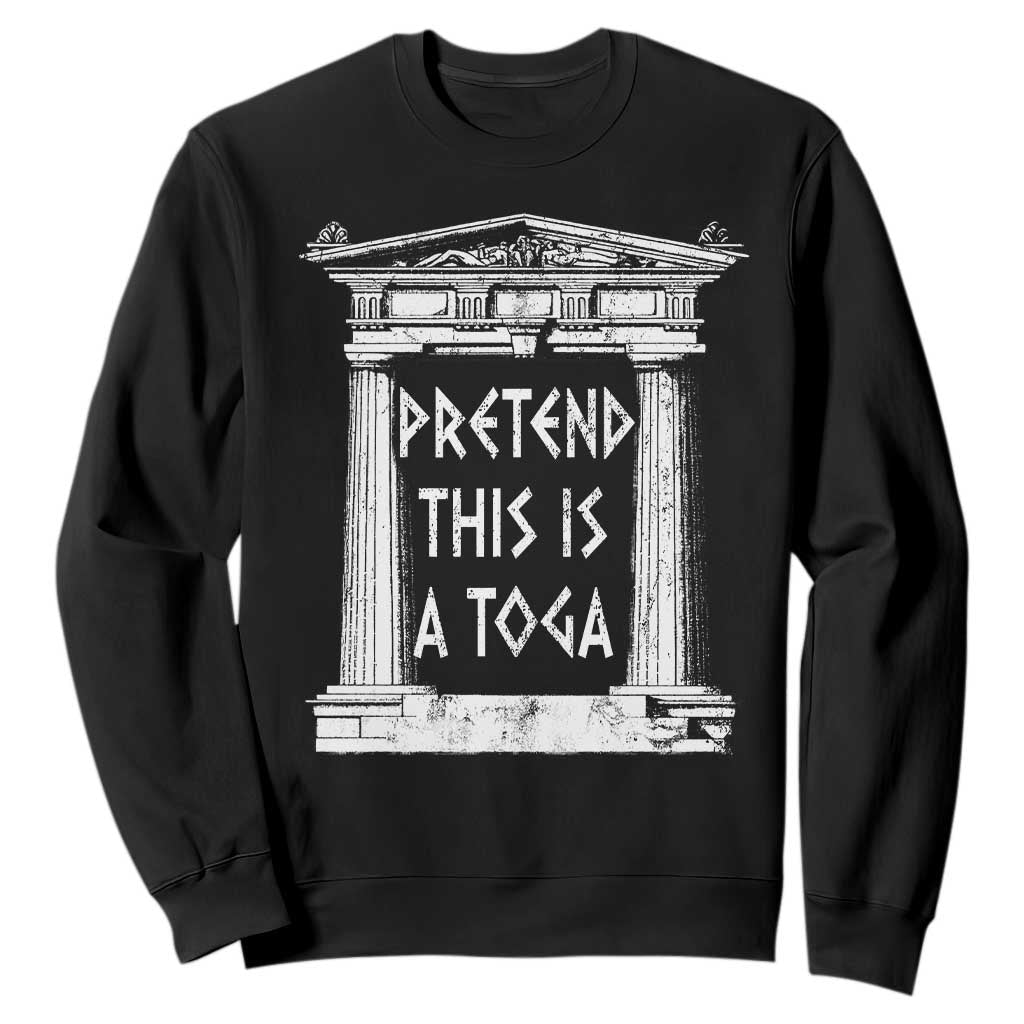 Greek Pride Sweatshirt Pretend This Is A Toga Party TS09 Black Print Your Wear