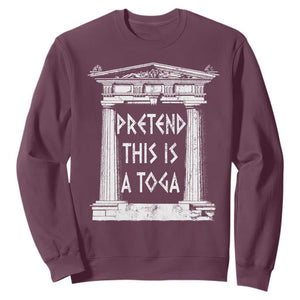 Greek Pride Sweatshirt Pretend This Is A Toga Party TS09 Maroon Print Your Wear