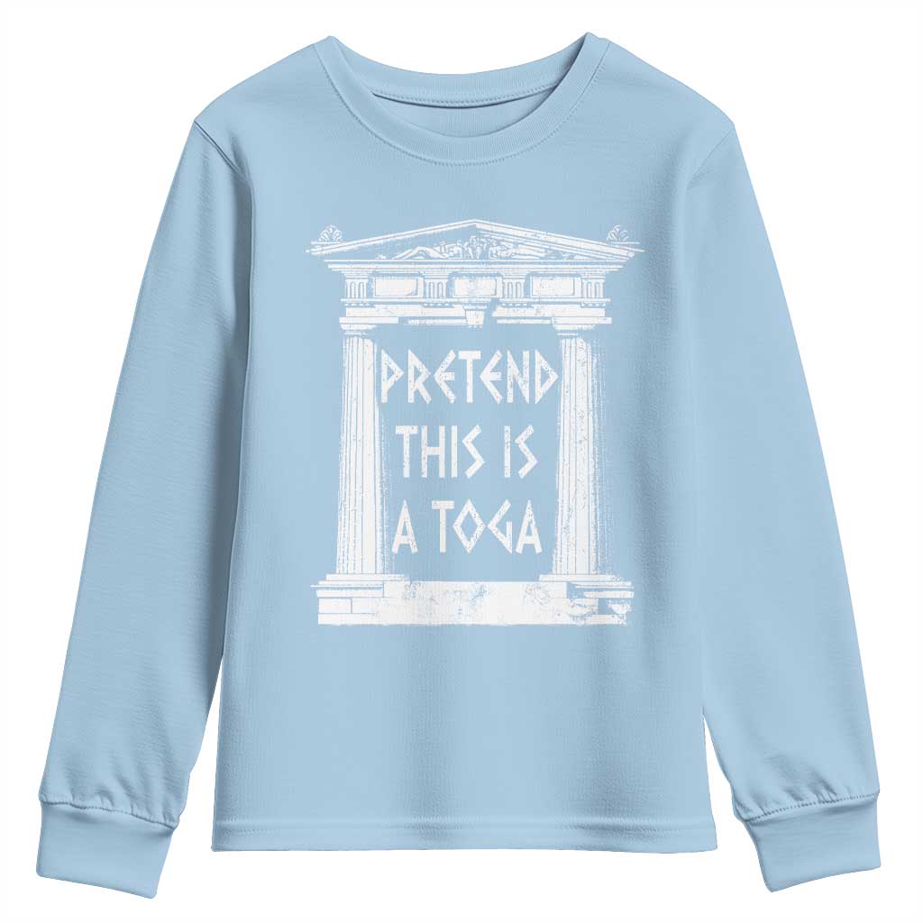 Greek Pride Youth Sweatshirt Pretend This Is A Toga Party TS09 Light Blue Print Your Wear