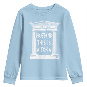 Greek Pride Youth Sweatshirt Pretend This Is A Toga Party TS09 Light Blue Print Your Wear
