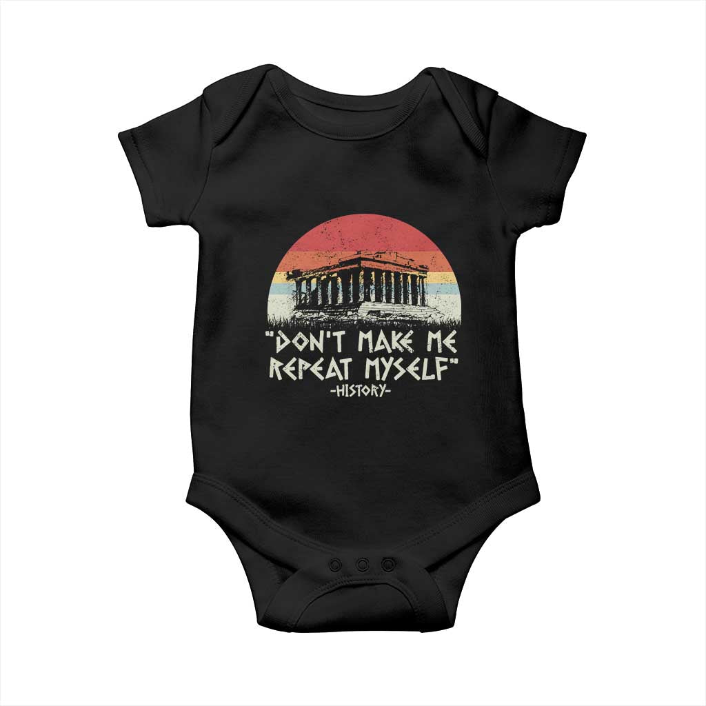 Funny History Don't Make Me Repeat Myself Baby Onesie TS09 Black Print Your Wear