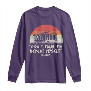 Funny History Don't Make Me Repeat Myself Long Sleeve Shirt TS09 Purple Print Your Wear